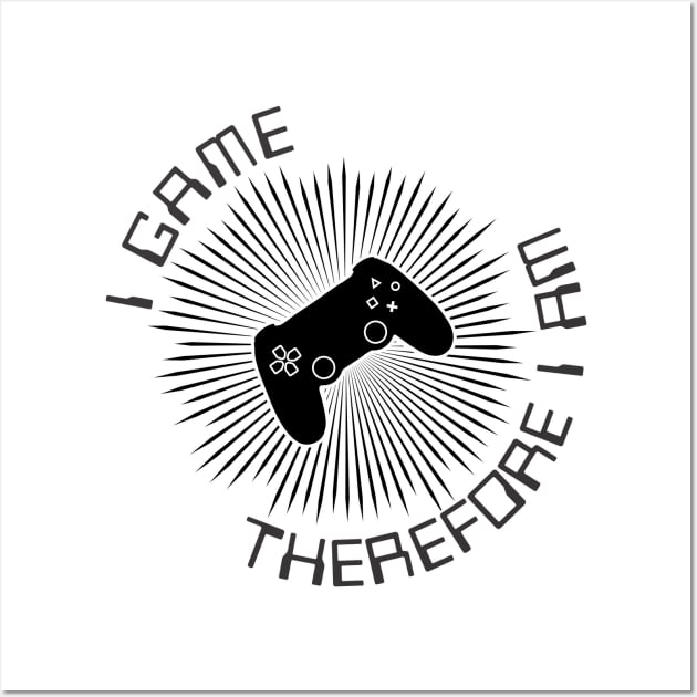 I Game Therefore I Am Wall Art by Renegade Rags